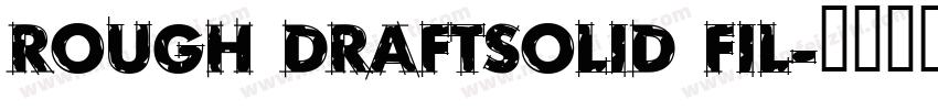 Rough DraftSolid Fil字体转换